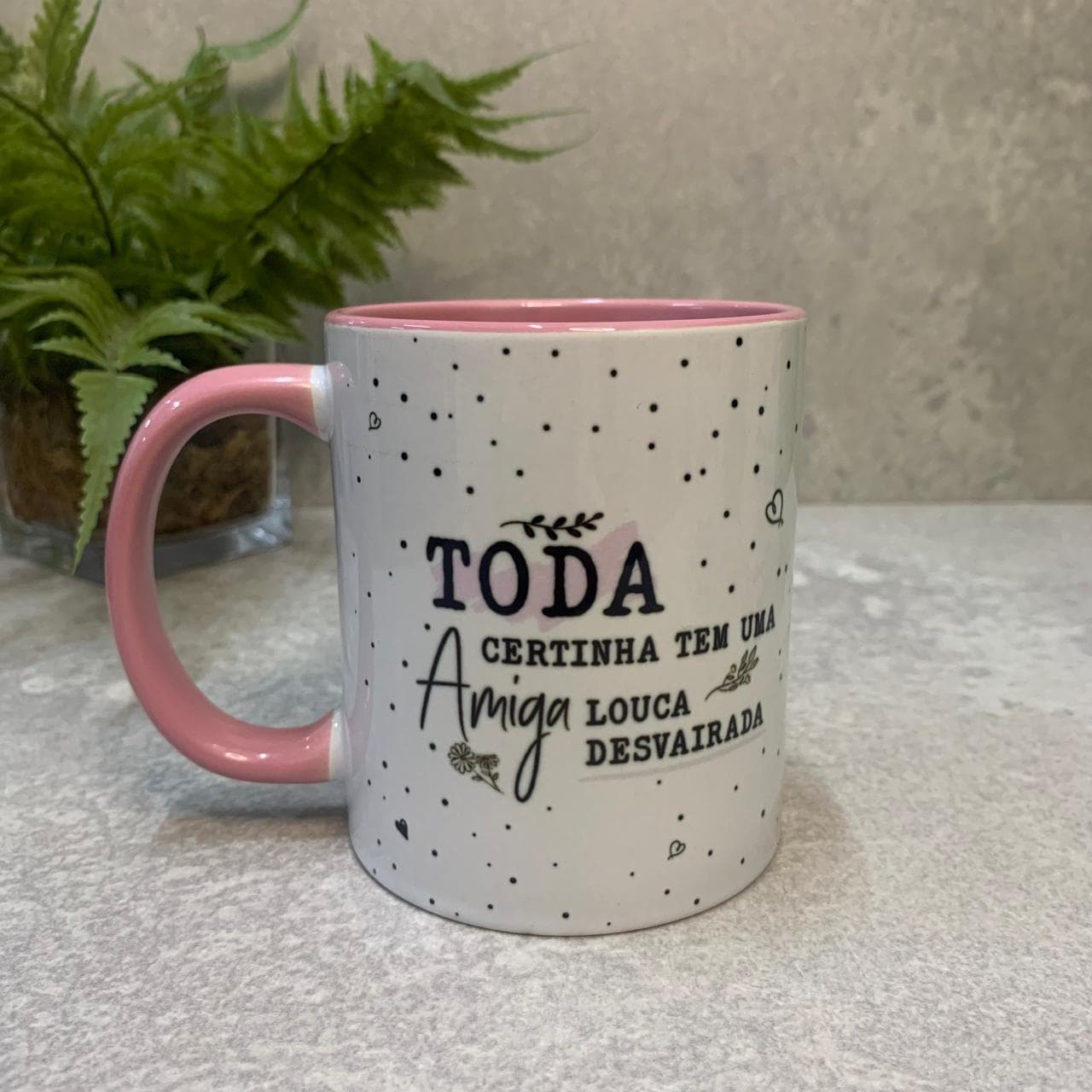 Caneca "Toda certinha tem..."